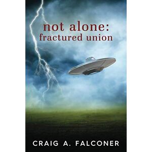 Falconer, Craig A. Not Alone: Fractured Union Falconer, Craig A. Not Alone: Fractured Union