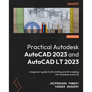 Pandey, Jaiprakash Practical Autodesk AutoCAD 2023 and AutoCAD LT 2023: A beginner's guide to 2D drafting and 3D modeling with Autodesk AutoCAD, 2nd Edition Pandey, Jaiprakash Practical Autodesk AutoCAD 2023 and AutoCAD LT 2023: A beginner's guide to 2D drafting and 3D modeling with Autodesk AutoCAD, 2nd Edition