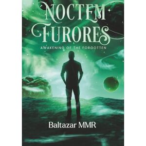 MMR, Baltazar Noctem Furores Awakening The Forgotten (Chronicles of the Furies) MMR, Baltazar Noctem Furores Awakening The Forgotten (Chronicles of the Furies)