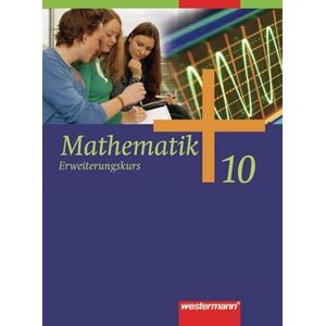 Mathematik 10. Erweiterungskurs. Schulbuch. Allgemeine Ausgabe: Ausgabe 2006 für die Sekundarstufe 1. Bremen, Hamburg, Hessen, Nordrhein-Westfalen, Niedersachsen, Schleswig-Holstein Mathematik 10. Erweiterungskurs. Schulbuch. Allgemeine Ausgabe: Ausgabe 2006 für die Sekundarstufe 1. Bremen, Hamburg, Hessen, Nordrhein-Westfalen, Niedersachsen, Schleswig-Holstein