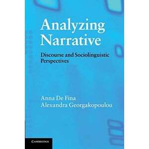 De Fina, Anna Analyzing Narrative: Discourse and Sociolinguistic Perspectives De Fina, Anna Analyzing Narrative: Discourse and Sociolinguistic Perspectives