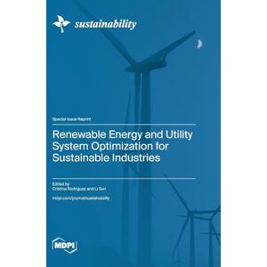Renewable Energy and Utility System Optimization for Sustainable Industries Renewable Energy and Utility System Optimization for Sustainable Industries