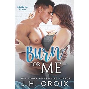 Croix, J.H. Burn For Me: Volume 1 (Into The Fire) Croix, J.H. Burn For Me: Volume 1 (Into The Fire)