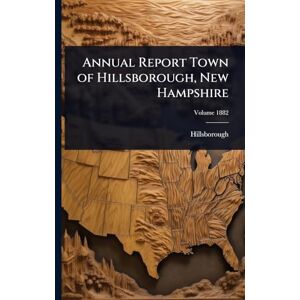 United Annual Report Town of Hillsborough, New Hampshire United Annual Report Town of Hillsborough, New Hampshire