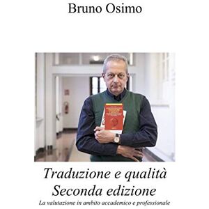 Osimo Ph.D., Bruno Traduzione e qualità: La valutazione in ambito accademico e professionale Front Osimo Ph.D., Bruno Traduzione e qualità: La valutazione in ambito accademico e professionale Front