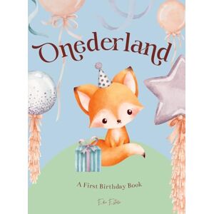 Estelle, Edie Onederland: Celebrate the magic of a onederful 1st birthday with this rhyming picture book of first milestones Estelle, Edie Onederland: Celebrate the magic of a onederful 1st birthday with this rhyming picture book of first milestones