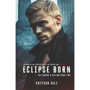 Vale, Greyson Eclipse Born (Hellbound and Hollow Book Two) Vale, Greyson Eclipse Born (Hellbound and Hollow Book Two)