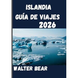 Bear, Walter Islandia Guía de viajes 2026: Explorando la tierra donde el fuego se encuentra con el hielo Bear, Walter Islandia Guía de viajes 2026: Explorando la tierra donde el fuego se encuentra con el hielo