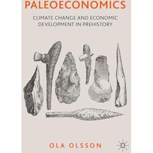 Olsson, Ola Paleoeconomics: Climate Change and Economic Development in Prehistory Olsson, Ola Paleoeconomics: Climate Change and Economic Development in Prehistory