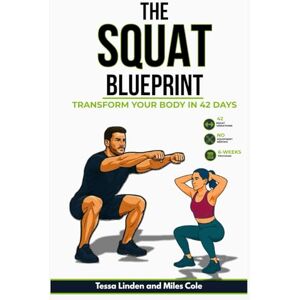 Linden, Tessa The Squat Blueprint: Transform Your Body in 42 Days (fitness for everyone) Linden, Tessa The Squat Blueprint: Transform Your Body in 42 Days (fitness for everyone)