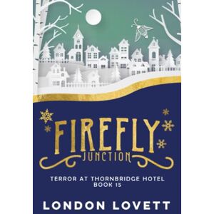 Lovett, London Terror at Thornbridge Hotel: Paranormal Cozy Mystery (Firefly Junction Cozy Mystery) Lovett, London Terror at Thornbridge Hotel: Paranormal Cozy Mystery (Firefly Junction Cozy Mystery)