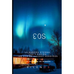 (SILENOS), La Tejedora de Mundos EOS: La Aurora Eterna: Luz, Pasión y el Eco de Amores Perdidos (Mitología Griega) (SILENOS), La Tejedora de Mundos EOS: La Aurora Eterna: Luz, Pasión y el Eco de Amores Perdidos (Mitología Griega)