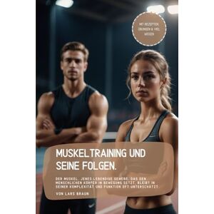 Braun Muskeltraining und seine Folgen.: Der Muskel, jenes lebendige Gewebe, das den menschlichen Körper in Bewegung setzt, bleibt in seiner Komplexität und Funktion oft unterschätzt. Braun Muskeltraining und seine Folgen.: Der Muskel, jenes lebendige Gewebe, das den menschlichen Körper in Bewegung setzt, bleibt in seiner Komplexität und Funktion oft unterschätzt.