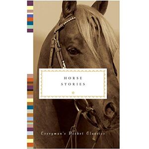 Horse Stories: Everyman's Library Pocket Classics Horse Stories: Everyman's Library Pocket Classics