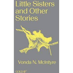 McIntyre, Vonda N. Little Sisters and Other Stories (Goldsmiths Press / Gold SF) McIntyre, Vonda N. Little Sisters and Other Stories (Goldsmiths Press / Gold SF)