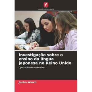 Winch, Junko Investigação sobre o ensino da língua japonesa no Reino Unido: Oportunidades e desafios Winch, Junko Investigação sobre o ensino da língua japonesa no Reino Unido: Oportunidades e desafios