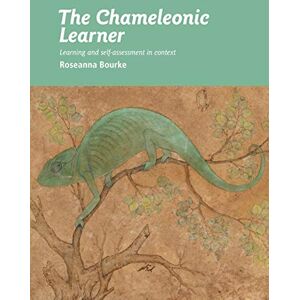 Bourke, Roseanna The Chameleonic Learner: Learning and Self-assessment in Context Bourke, Roseanna The Chameleonic Learner: Learning and Self-assessment in Context