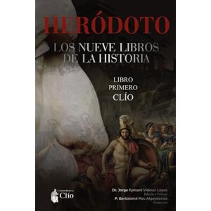 D E H A L I C A R N A S O, H E R O D O T O L O S N U E V E L I B R O S D E L A H I S T O R I A.: Libro I Clío D E H A L I C A R N A S O, H E R O D O T O L O S N U E V E L I B R O S D E L A H I S T O R I A.: Libro I Clío