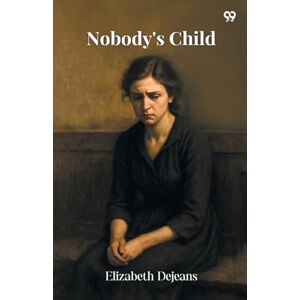 Dejeans, Elizabeth Nobody's Child (Edition1) Dejeans, Elizabeth Nobody's Child (Edition1)