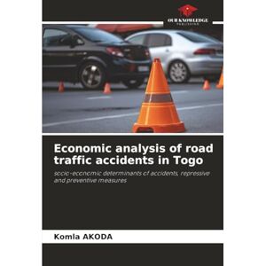 AKODA, Komla Economic analysis of road traffic accidents in Togo: socio-economic determinants of accidents, repressive and preventive measures AKODA, Komla Economic analysis of road traffic accidents in Togo: socio-economic determinants of accidents, repressive and preventive measures
