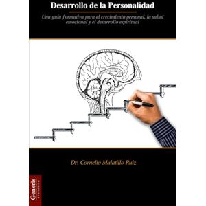 Mulatillo Ruiz, Dr. Cornelio Desarrollo de la Personalidad: Una guía formativa para el crecimiento personal, la salud emocional y el desarrollo espiritual Mulatillo Ruiz, Dr. Cornelio Desarrollo de la Personalidad: Una guía formativa para el crecimiento personal, la salud emocional y el desarrollo espiritual