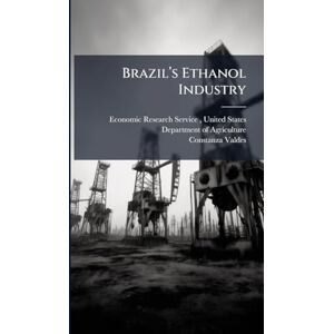 Valdes, Constanza Brazilâ (TM)s Ethanol Industry Valdes, Constanza Brazilâ (TM)s Ethanol Industry