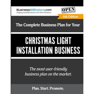 Blake, Terry Allan The Complete Business Plan for Your Christmas Light Installation Business Blake, Terry Allan The Complete Business Plan for Your Christmas Light Installation Business