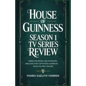Vorren, Fenro Kaelith House of Guinness Season 1 TV Series Review: Inside the Drama, Relationships, and Lives That Captivated Audiences from the First Episode Vorren, Fenro Kaelith House of Guinness Season 1 TV Series Review: Inside the Drama, Relationships, and Lives That Captivated Audiences from the First Episode