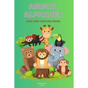BOOKS, B.M. Animal Alphabet Joke and Tracing Book: Learn Letters with Silly Animal Jokes, Fun Tracing, and Doodle Pages / ABC Workbook for Kids Ages 2-10 BOOKS, B.M. Animal Alphabet Joke and Tracing Book: Learn Letters with Silly Animal Jokes, Fun Tracing, and Doodle Pages / ABC Workbook for Kids Ages 2-10