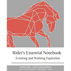Campuzano, Stacie Rider's Essential Notebook: Eventing and Working Equitation: 20 x 40 Meter Dressage Court Diagrams, Jump/Obstacle Course Diagrams, Notes Pages, Index Campuzano, Stacie Rider's Essential Notebook: Eventing and Working Equitation: 20 x 40 Meter Dressage Court Diagrams, Jump/Obstacle Course Diagrams, Notes Pages, Index