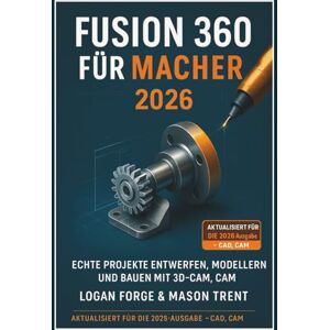 Rio Fusion 360 für Maker 2026: Entwerfen, modellieren und bauen Sie reale Projekte mit 3D-CAD, CAM und Simulation. Rio Fusion 360 für Maker 2026: Entwerfen, modellieren und bauen Sie reale Projekte mit 3D-CAD, CAM und Simulation.