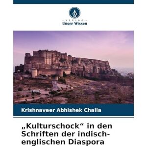 Challa, Krishnaveer Abhishek Kulturschock" in den Schriften der indisch-englischen Diaspora Challa, Krishnaveer Abhishek Kulturschock" in den Schriften der indisch-englischen Diaspora