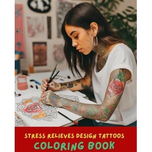 Jones, Amelia Tattoos Coloring Book For Adults: 100+ Badass Tattoo Designs Including Skulls, Roses, Dragons, Snakes, Flowers, Mandalas & More Relaxing Adult Coloring Book For Tattoo Lovers & Artists Jones, Amelia Tattoos Coloring Book For Adults: 100+ Badass Tattoo Designs Including Skulls, Roses, Dragons, Snakes, Flowers, Mandalas & More Relaxing Adult Coloring Book For Tattoo Lovers & Artists