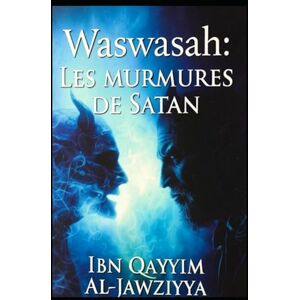 al-Jawziyyah, Ibn Qayyim Waswasah : Les murmures de Satan al-Jawziyyah, Ibn Qayyim Waswasah : Les murmures de Satan
