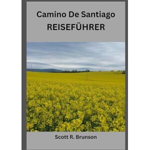 Scott Camino De Santiago REISEFÜHRER: Beschreite den heiligen Pfad mit Zuversicht, Klarheit und Zielstrebigkeit. Scott Camino De Santiago REISEFÜHRER: Beschreite den heiligen Pfad mit Zuversicht, Klarheit und Zielstrebigkeit.