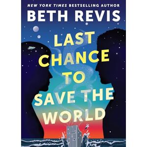 Beth Revis Last Chance to Save the World (Chaotic Orbits) Beth Revis Last Chance to Save the World (Chaotic Orbits)