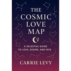 Levy, Carrie Lorraine THE COSMIC LOVE MAP: A Modern Guide to Love Through Understanding Your Sun, Moon, Rising and Venus. (Cosmic Logic Art and the Stars) Levy, Carrie Lorraine THE COSMIC LOVE MAP: A Modern Guide to Love Through Understanding Your Sun, Moon, Rising and Venus. (Cosmic Logic Art and the Stars)