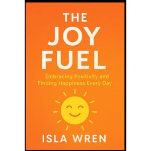 Wren, Isla Emotional Clarity — Unlocking the Hidden Power of Your Emotions": A Practical Guide to Mastering Emotional Intelligence, Self-Awareness, and Inner Peace Wren, Isla Emotional Clarity — Unlocking the Hidden Power of Your Emotions": A Practical Guide to Mastering Emotional Intelligence, Self-Awareness, and Inner Peace