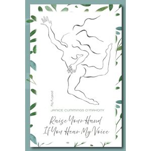 O'Mahony, Janice Cummings Raise Your Hand if You Hear My Voice O'Mahony, Janice Cummings Raise Your Hand if You Hear My Voice