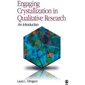 Ellingson, Laura L. Engaging Crystallization in Qualitative Research: An Introduction Ellingson, Laura L. Engaging Crystallization in Qualitative Research: An Introduction
