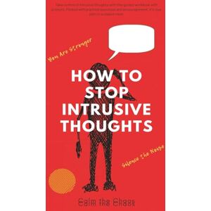 Press, Zooga How to Stop Intrusive Thoughts: A Guided Workbook with Prompts, Strategies, and Tips to Quiet Anxiety and Overthinking for Men, Women, and Teens Press, Zooga How to Stop Intrusive Thoughts: A Guided Workbook with Prompts, Strategies, and Tips to Quiet Anxiety and Overthinking for Men, Women, and Teens