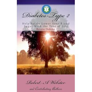 Webster, Robert A Diabetes type 2: Help Safely Lower Your Blood Sugar with Moringa The Tree of Life - Webster, Robert A Diabetes type 2: Help Safely Lower Your Blood Sugar with Moringa The Tree of Life -