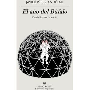Perez Andujar, Javier El Ano del Bufalo (Narrativas Hispanicas, 684) Perez Andujar, Javier El Ano del Bufalo (Narrativas Hispanicas, 684)