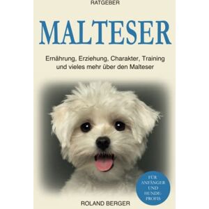 Roland Malteser: Ernährung, Erziehung, Charakter, Training und vieles mehr über den Malteser Roland Malteser: Ernährung, Erziehung, Charakter, Training und vieles mehr über den Malteser