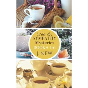New, J. The Tea & Sympathy Mysteries: Books 4 6: A British Female Amateur Sleuth Mystery OMNIBUS (A Tea & Sympathy Mystery) New, J. The Tea & Sympathy Mysteries: Books 4 6: A British Female Amateur Sleuth Mystery OMNIBUS (A Tea & Sympathy Mystery)