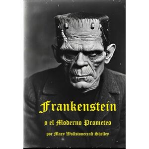 Shelley, Mary Wollstonecraft Frankenstein: el Moderno Prometeo (Yellow Dog Horror (español).) Shelley, Mary Wollstonecraft Frankenstein: el Moderno Prometeo (Yellow Dog Horror (español).)