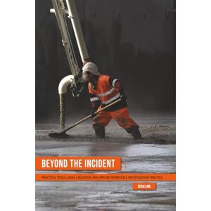 Link, Desai Beyond the Incident: Practical Tools, Legal Causation and Applied Workplace Investigation Practice Link, Desai Beyond the Incident: Practical Tools, Legal Causation and Applied Workplace Investigation Practice