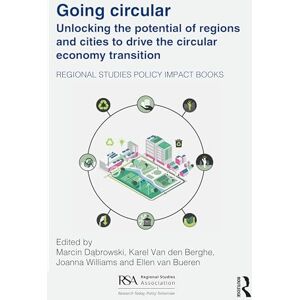 Going Circular: Unlocking the potential of regions and cities to drive the circular economy transition (Regional Studies Policy Impact Books) Going Circular: Unlocking the potential of regions and cities to drive the circular economy transition (Regional Studies Policy Impact Books)