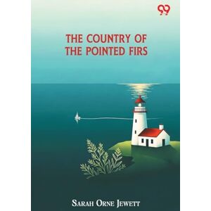 Jewett, Sarah Orne The Country Of The Pointed Firs Jewett, Sarah Orne The Country Of The Pointed Firs