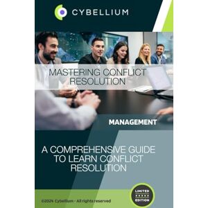 TM, Cybellium Mastering Conflict Resolution TM, Cybellium Mastering Conflict Resolution